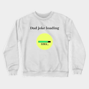 funny gift new for dad 2020 : dad joke loading Crewneck Sweatshirt